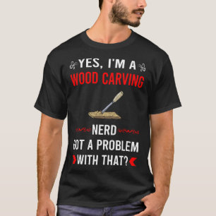 Got Problem Wood Carving Woodcarving T-Shirt