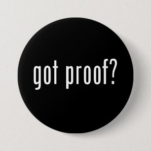 got proof? 3 inch round button