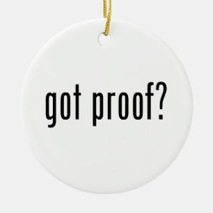got proof? ceramic ornament