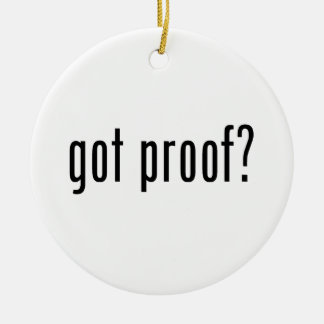 got proof? ceramic ornament