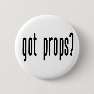 Got Props? 2 Inch Round Button