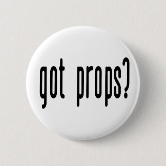 Got Props? 2 Inch Round Button