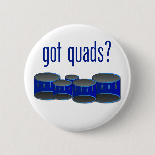 Got Quads? 2 Inch Round Button