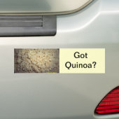 Got Quinoa? Bumper Sticker (On Car)