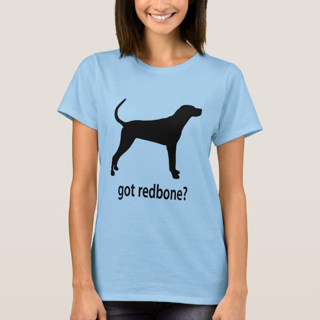 Got Redbone Coonhound T-Shirt (Front)