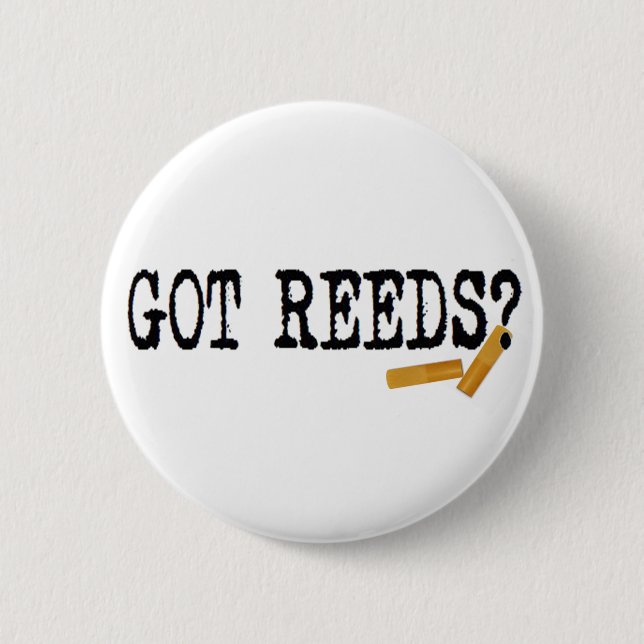 Got Reeds? 2 Inch Round Button (Front)