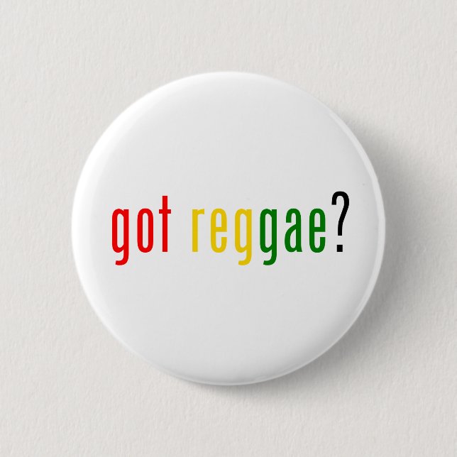 got reggae? 2 inch round button (Front)
