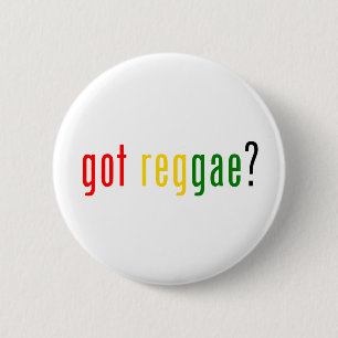 got reggae? 2 inch round button