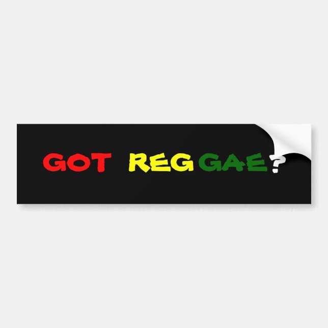 GOT REGGAE? BUMPER STICKER (Front)