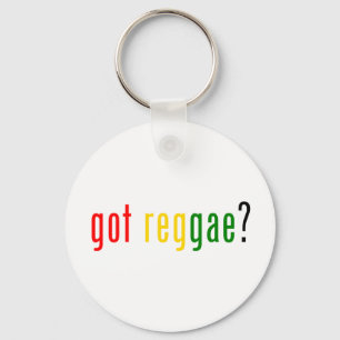 got reggae? keychain