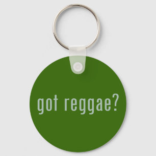 got reggae? keychain