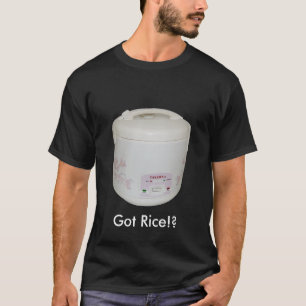 Got Rice!? T-Shirt