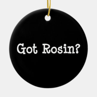 Got Rosin Ornament