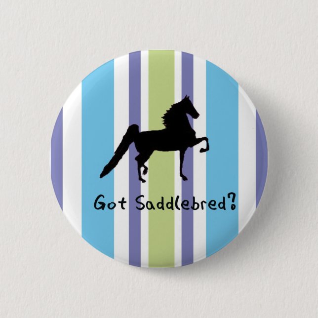 Got Saddlebred? 2 Inch Round Button (Front)