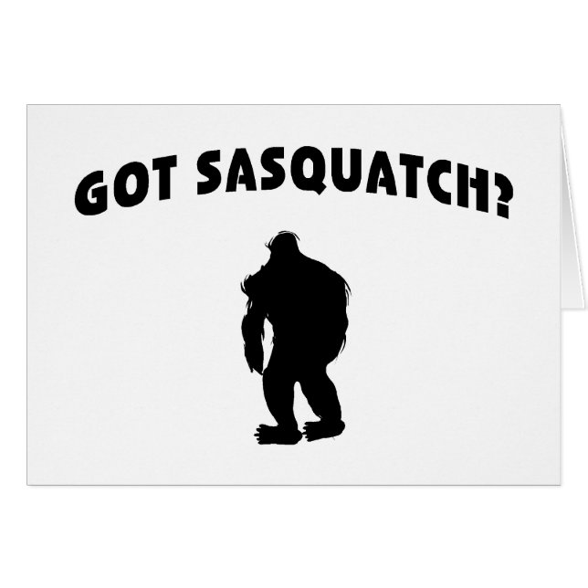 Got Sasquatch? (Front Horizontal)