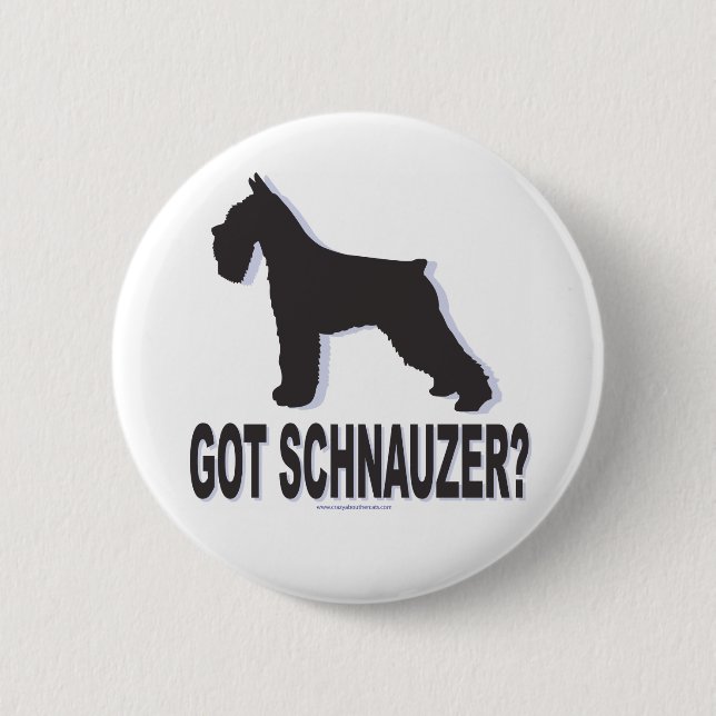 Got Schnauzer? 2 Inch Round Button (Front)