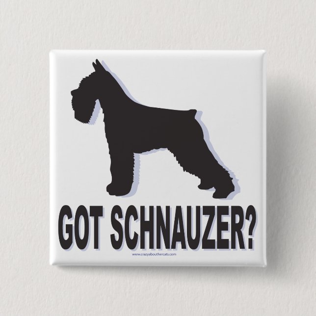 Got Schnauzer? 2 Inch Square Button (Front)