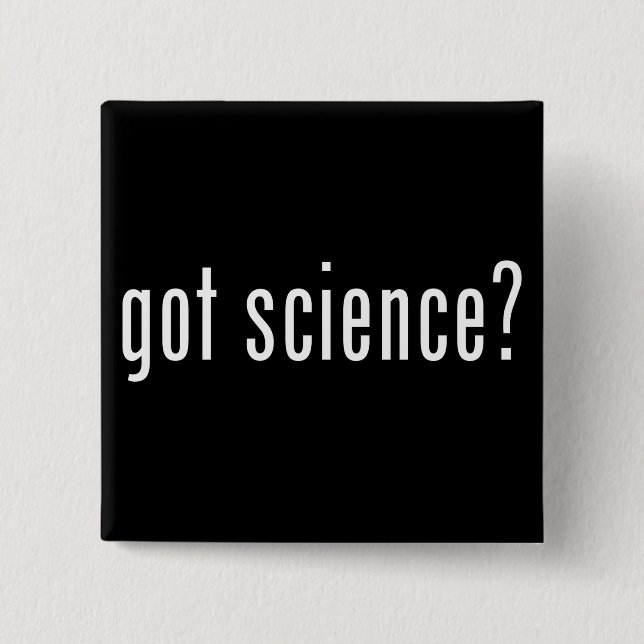 got science? 2 inch square button (Front)