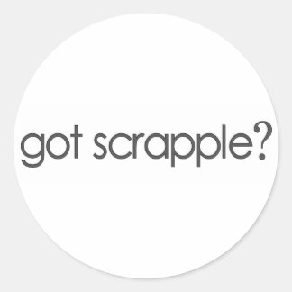 Got Scrappleã¯Â‚¬Â¥ Classic Round Sticker