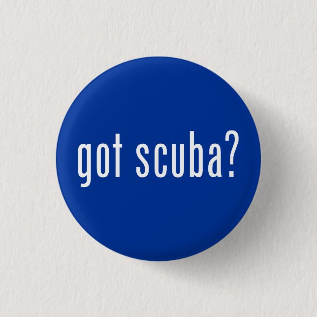 got scuba? 1 inch round button (Front)