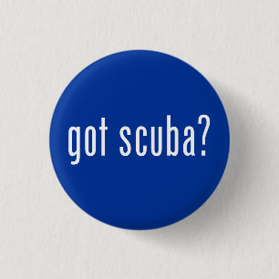 got scuba? 1 inch round button