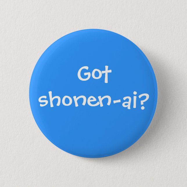 Got shonen-ai? 2 inch round button (Front)