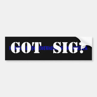 Got Sig? Bumper Sticker