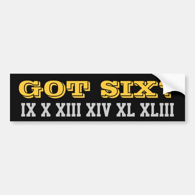 GOT SIX? BUMPER STICKER (Front)