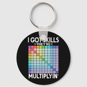 Got Skills Multiplying Funny Math Teacher Students Keychain
