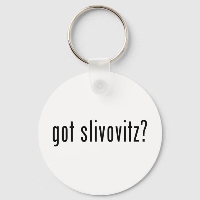 got slivovitz? keychain (Front)