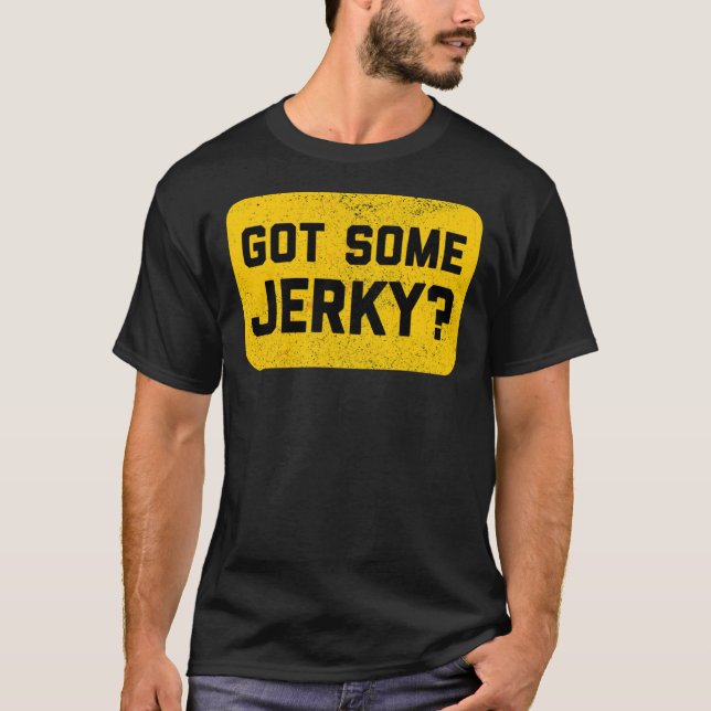 Got Some Jerky  - Beef Jerky Classic T-Shirt (Front)