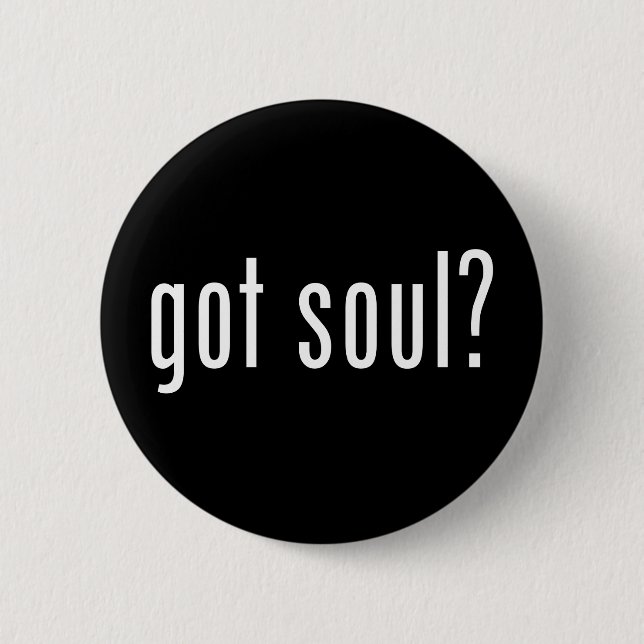 got soul? 2 inch round button (Front)