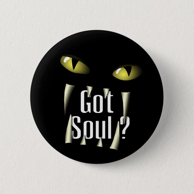Got Soul ? 2 Inch Round Button (Front)