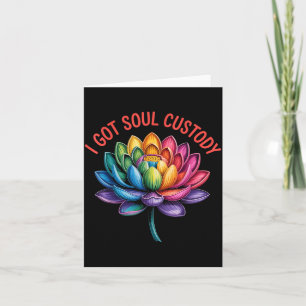 Got Soul Custody Lotus Spiritual Healing Divorce Card