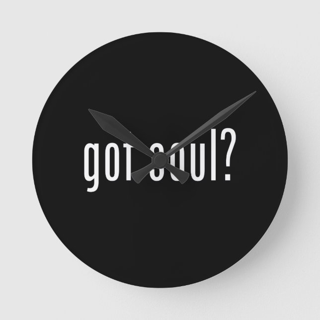 got soul? round clock (Front)