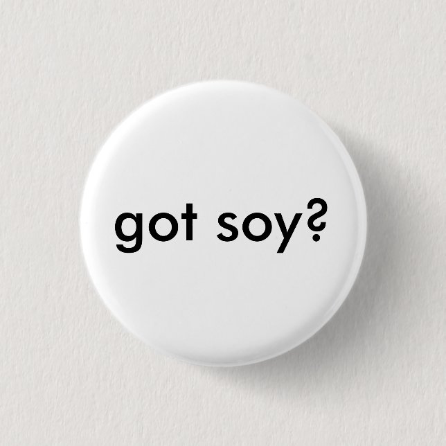 got soy? 1 inch round button (Front)