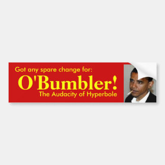 Got spare change for  O'bumblerr? Bumper Sticker