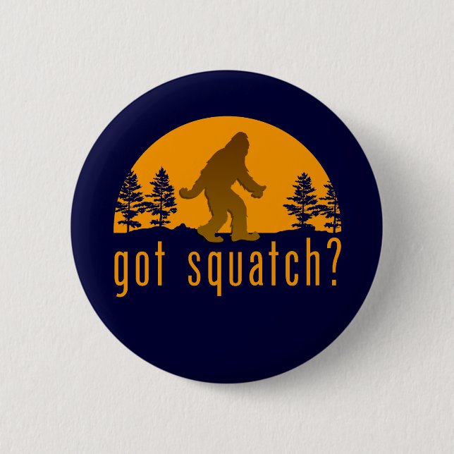 Got Squatch? 2 Inch Round Button (Front)