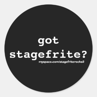 got stagefrite? Round Sticker