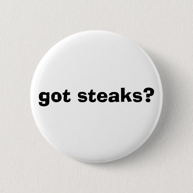 got steaks? 2 inch round button (Front)
