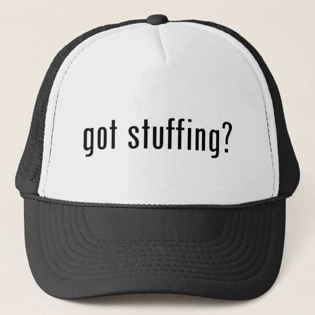 got stuffing? trucker hat (Front)