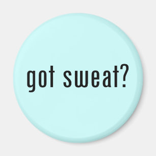 got sweat? magnet