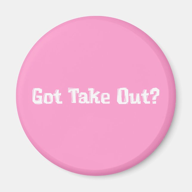 Got Take Out Gifts Magnet (Front)