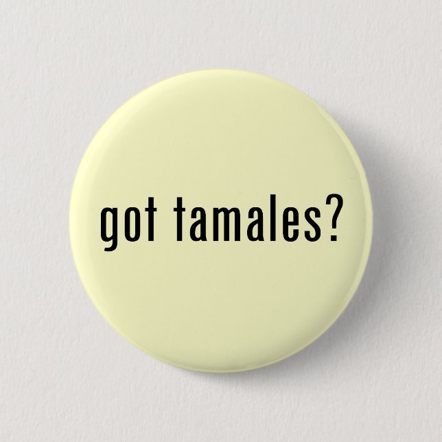 got tamales? 2 inch round button (Front)