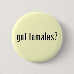 got tamales? 2 inch round button