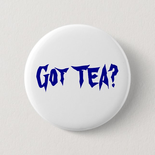 Got TEA? 2 Inch Round Button (Front)