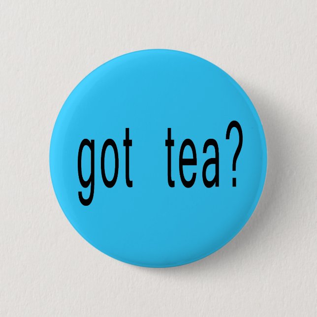 Got Tea? T-shirts, Hoodies, Ball Caps 2 Inch Round Button (Front)