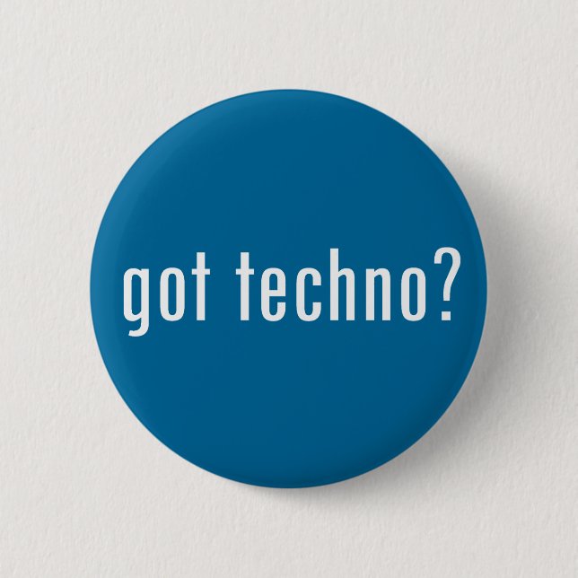 got techno? 2 inch round button (Front)