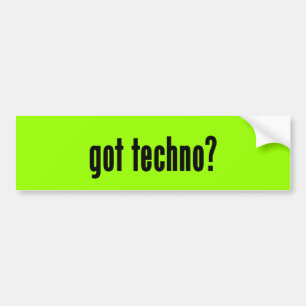 got techno? bumper sticker