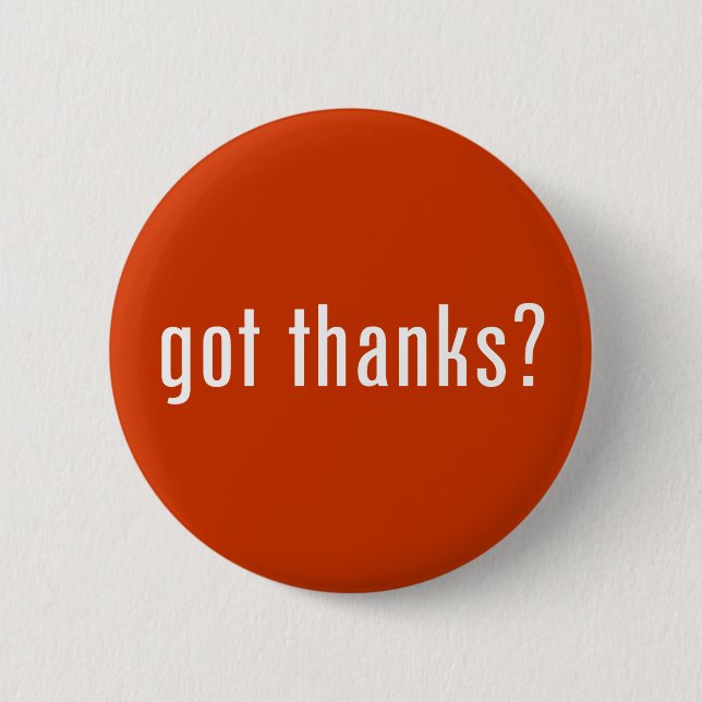 got thanks? 2 inch round button (Front)